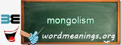 WordMeaning blackboard for mongolism